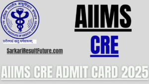 AIIMS CRE Admit Card 2025