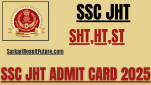 SSC JHT Admit Card 2025
